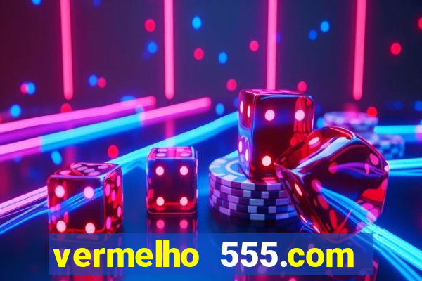 vermelho 555.com paga mesmo